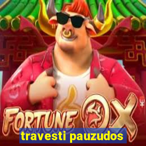 travesti pauzudos